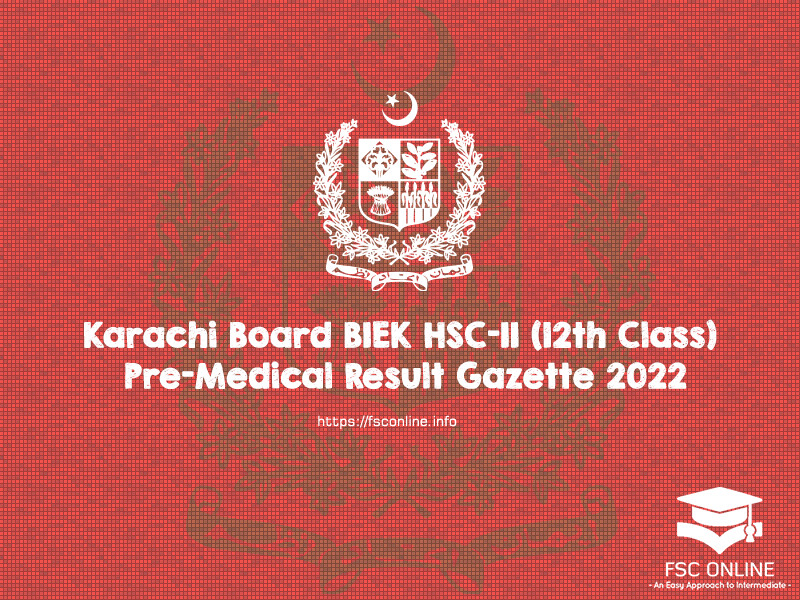 Karachi Board BIEK HSC-II (12th Class) Pre-Medical Result Gazette 2022
