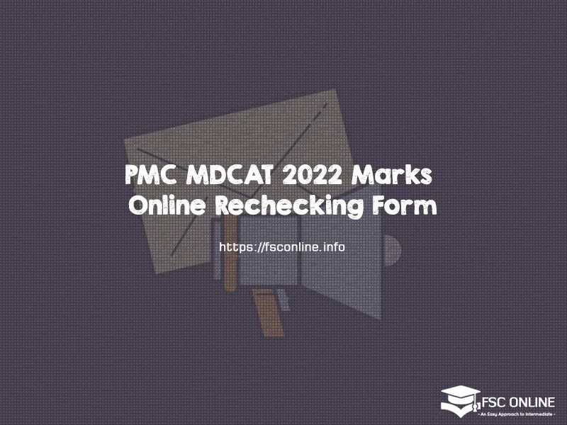 PMC MDCAT 2022 Marks Online Rechecking Form PMC MDCAT 2022 Marks Online Rechecking Form