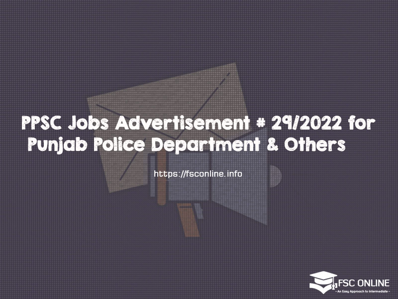 PPSC Jobs Advertisement # 29/2022 for Punjab Police Department & Others