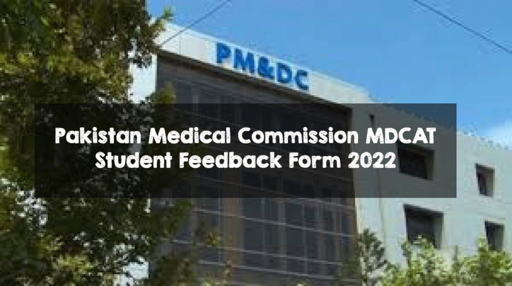 Pakistan Medical Commission MDCAT Student Feedback Form 2022 Pakistan Medical Commission MDCAT Student Feedback Form 2022
