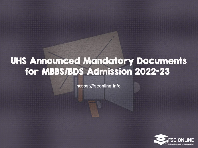 UHS Announced Mandatory Documents for MBBS/BDS Admission 2022-23