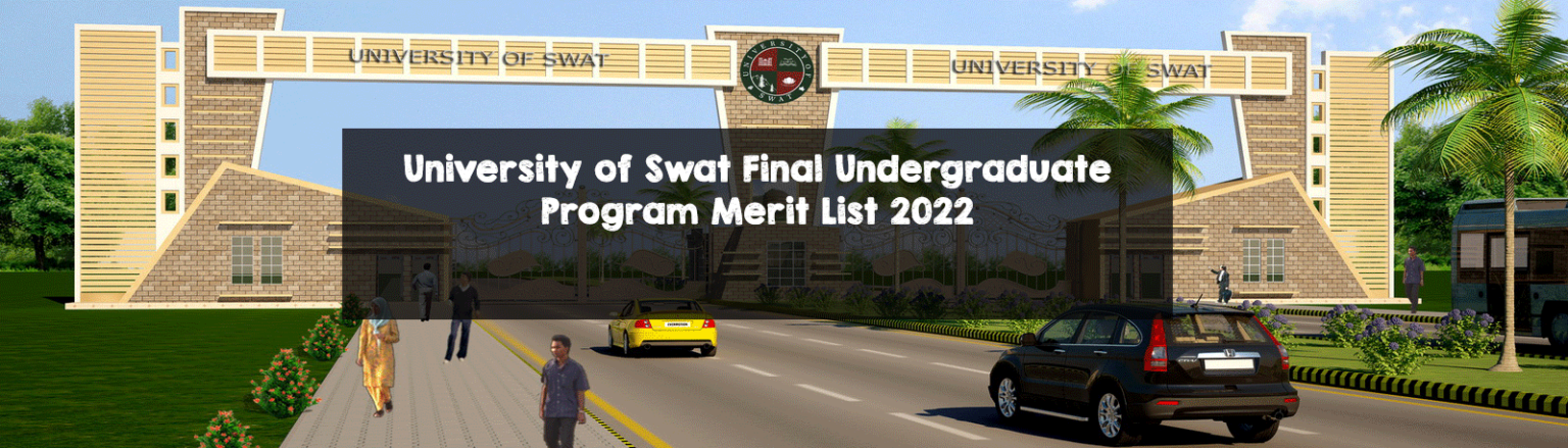 University of Swat Final Undergraduate Program Merit List 2022 University of Swat Final Undergraduate Program Merit List 2022