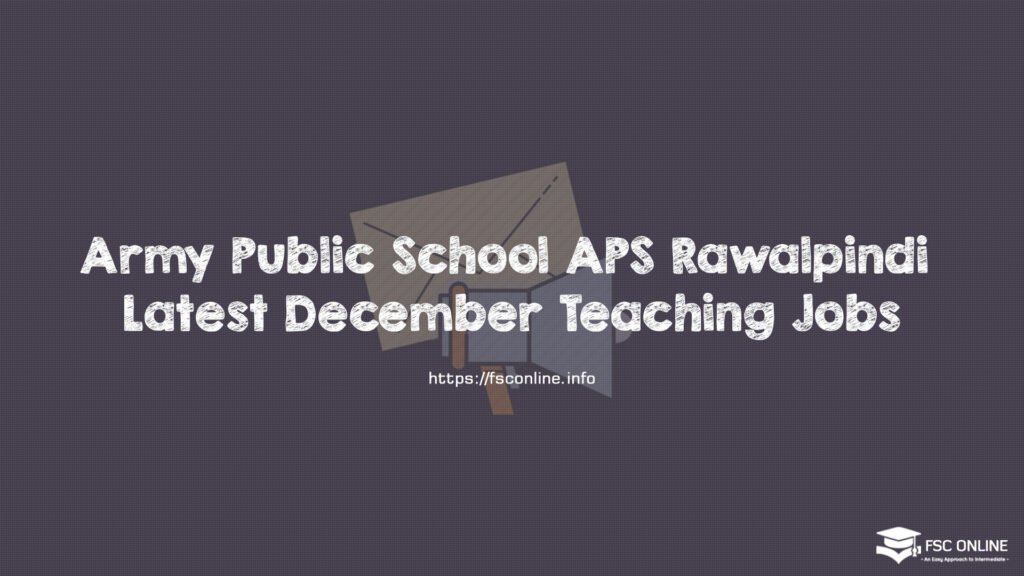 Army Public School APS Rawalpindi Latest December Teaching Jobs 2022 Army Public School APS Rawalpindi Latest December Teaching Jobs
