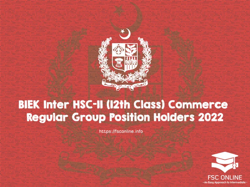 BIEK Inter HSC-II (12th Class) Commerce Regular Group Position Holders 2022 BIEK Inter HSC-II (12th Class) Commerce Regular Group Position Holders 2022