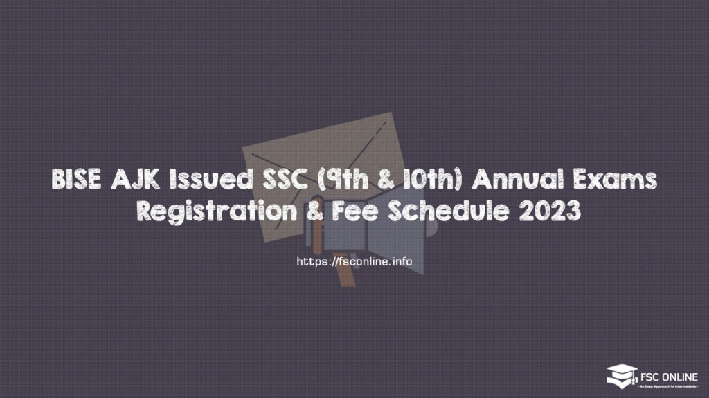 BISE AJK Issued SSC (9th & 10th) Annual Exams Registration & Fee Schedule 2023