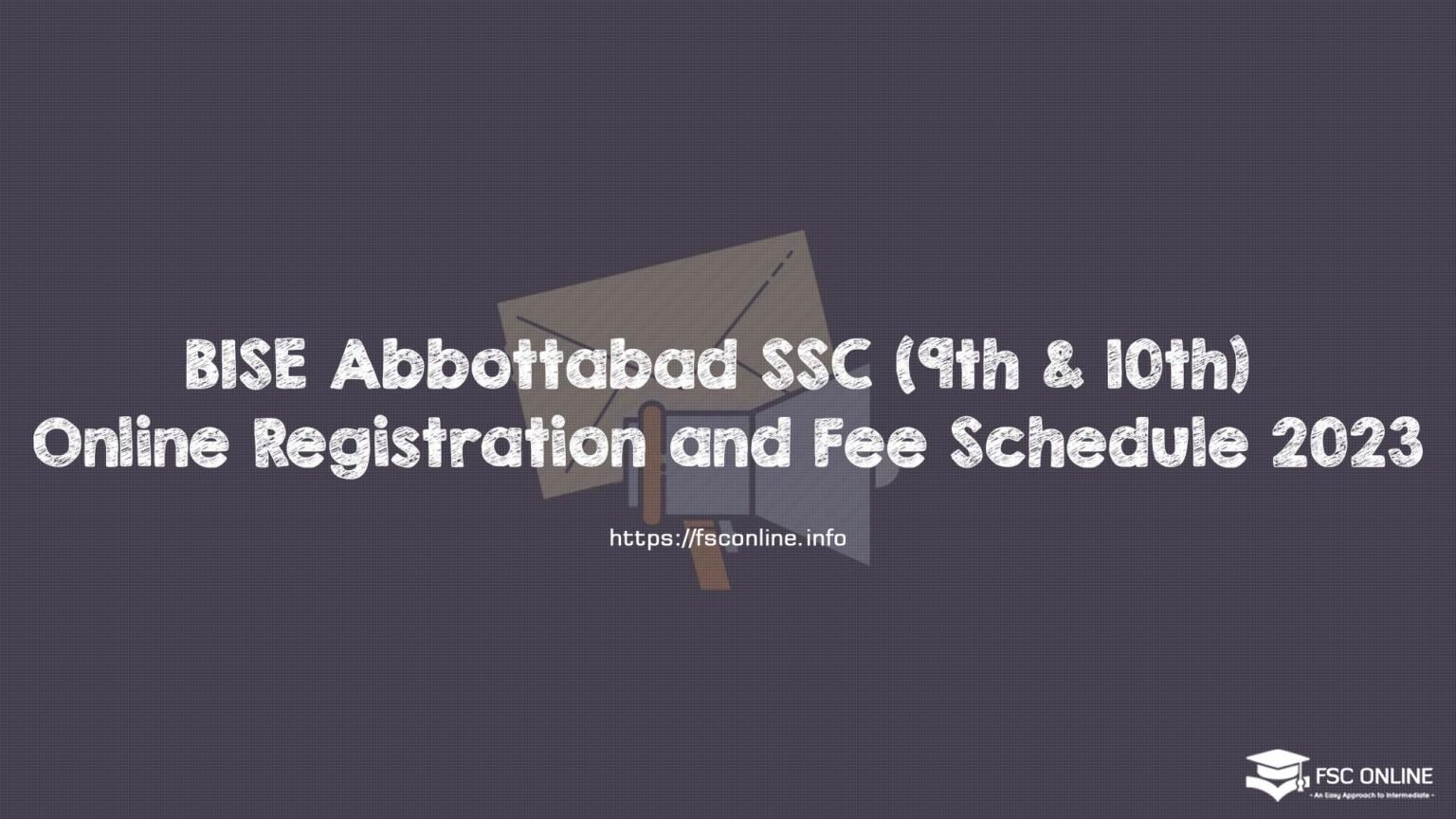 BISE Abbottabad SSC (9th & 10th Class) Online Registration and Fee Schedule 2023 Abbottabad Board SSC Annual-I Examination 2023 Notification