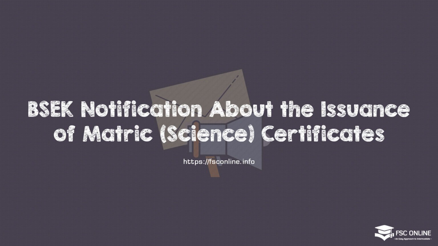 BSEK Notification About the Issuance of Matric (Science) Certificates BSEK Notification About the Issuance of Matric (Science) Certificates