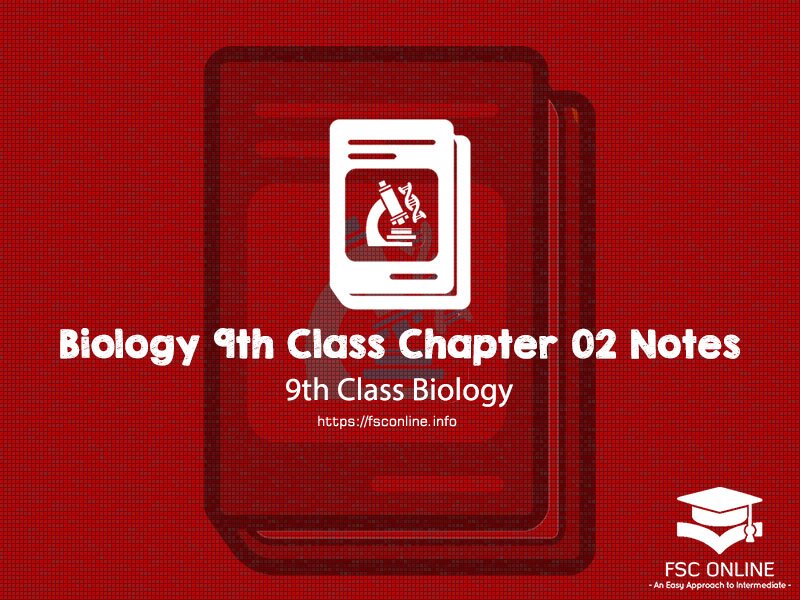 Biology 9th Class Chapter 02 Notes Solution Biology 9th Class Chapter 02 Notes