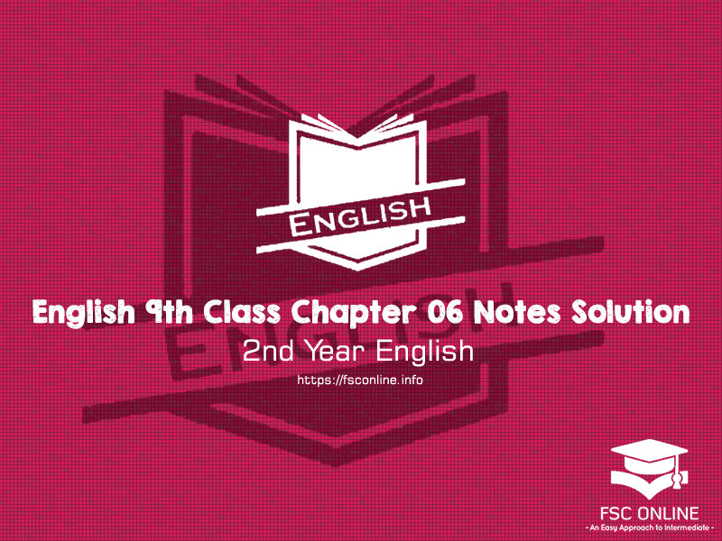 English 9th Class Chapter 06 Notes Solution English 9th Class Chapter 06 Notes Solution