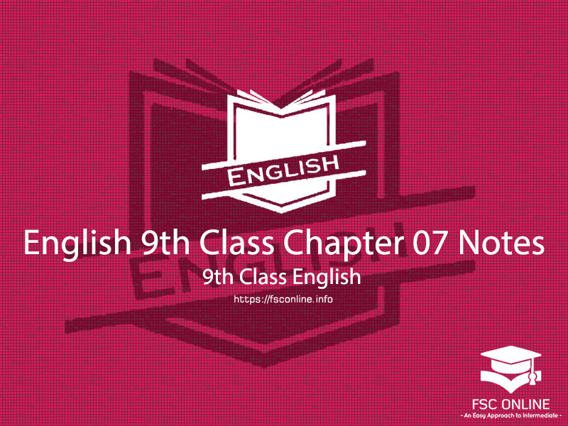English 9th Class Chapter 07 Notes Solution English 9th Class Chapter 07 Notes