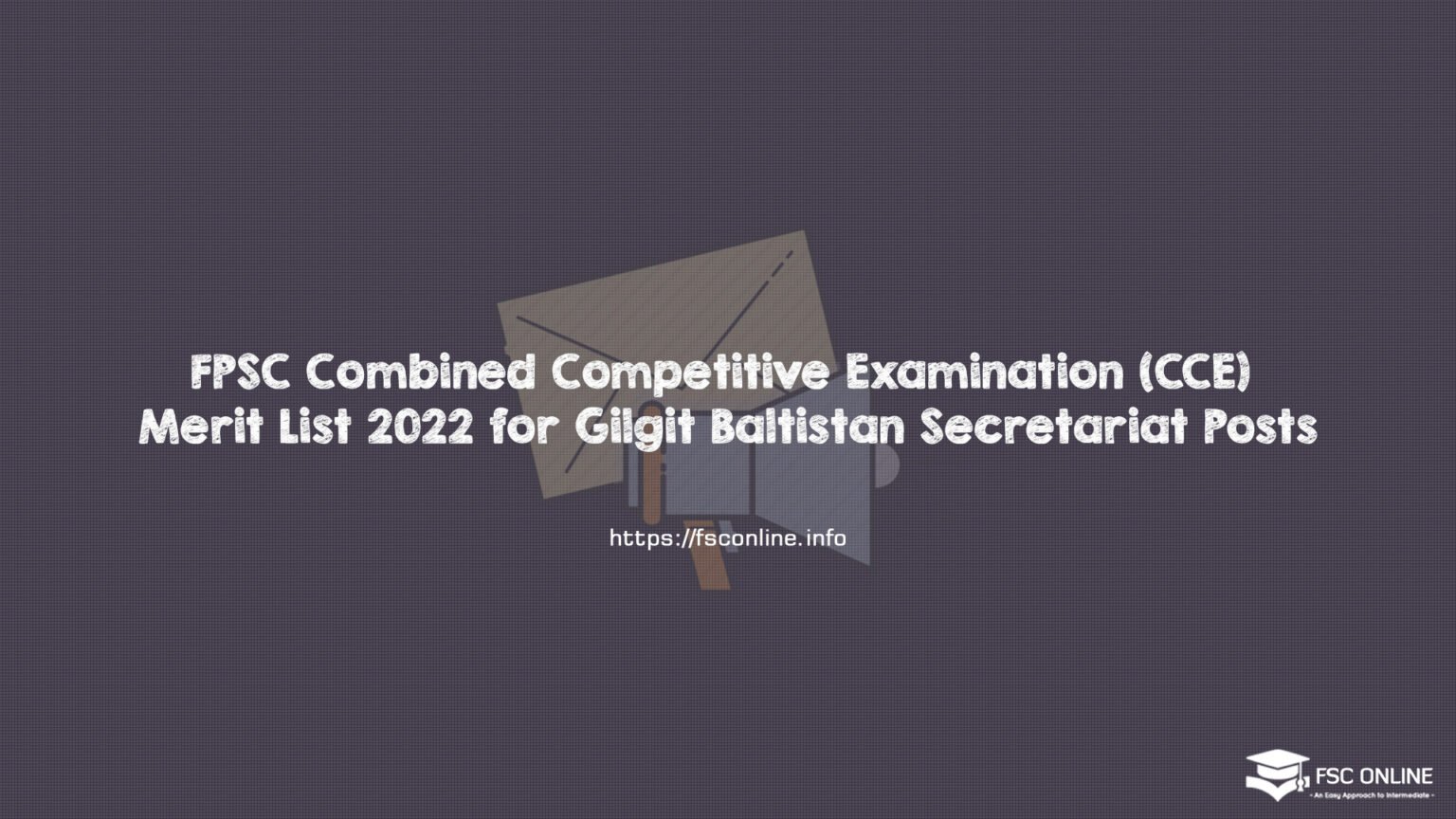 FPSC Combined Competitive Examination (CCE) Merit List 2022 for Gilgit Baltistan Secretariat Posts FPSC Combined Competitive Examination (CCE) Merit List 2022 for Gilgit Baltistan Secretariat Posts