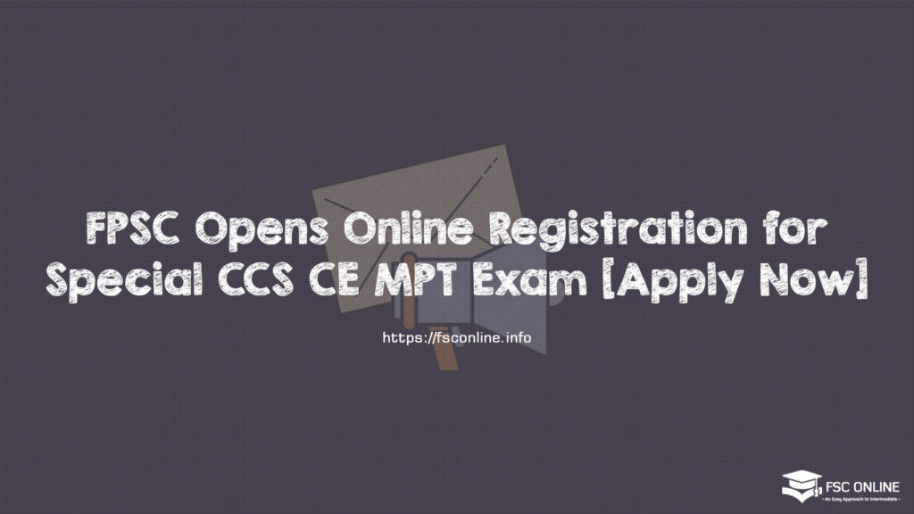 FPSC Opens Online Registration for Special CCS CE MPT Exam [Apply Now]