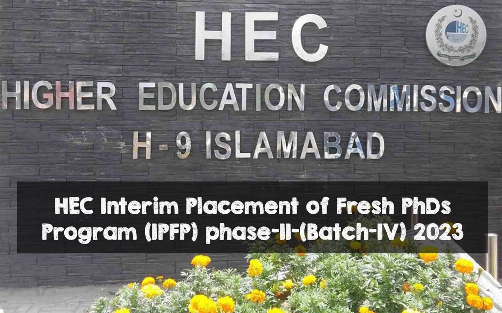 HEC Interim Placement of Fresh PhDs Program (IPFP) phase-II-(Batch-IV) 2023 HEC Interim Placement of Fresh PhDs Program (IPFP) phase-II-(Batch-IV) 2023