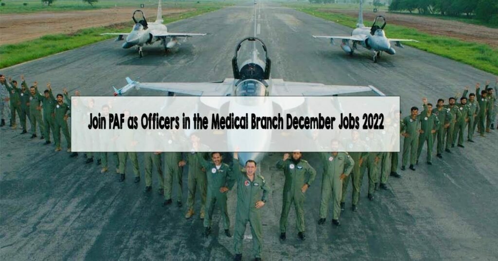 Join PAF as Officers in the Medical Branch December Jobs 2022
