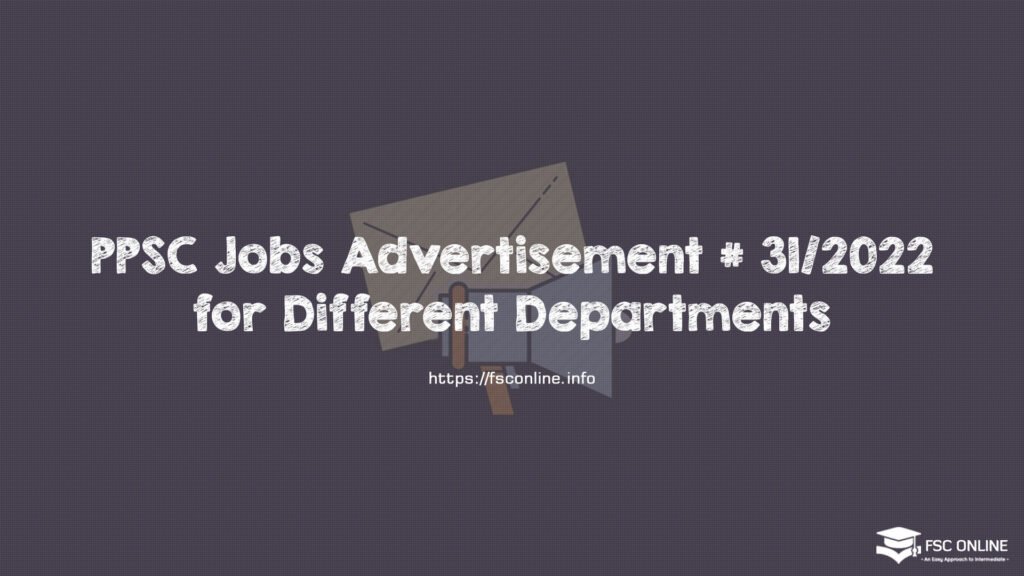 PPSC Jobs Advertisement # 31/2022 for Different Departments