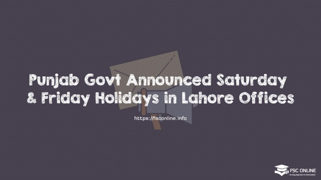 Official Notification of Friday and Saturday Holidays in Lahorein Lahore Offices Punjab Govt Announced Saturday & Friday Holidays in Lahore Offices
