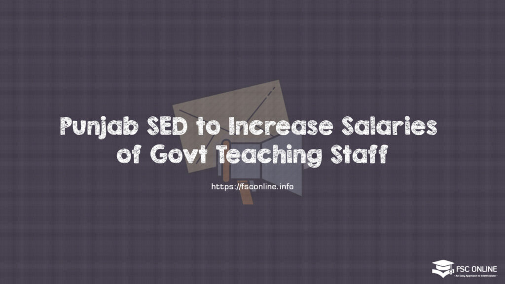Punjab SED to Increase Salaries of Govt Teaching Staff Punjab SED to Increase Salaries of Govt Teaching Staff