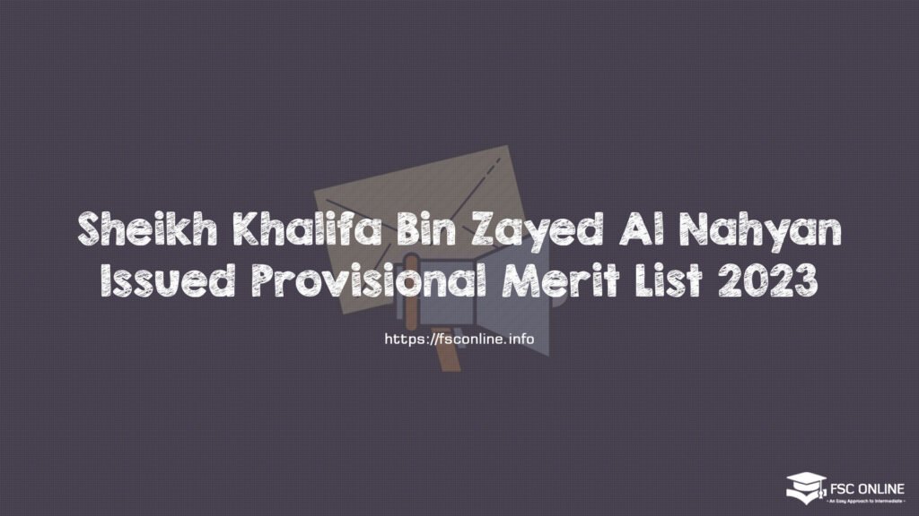 Sheikh Khalifa Bin Zayed Al Nahyan Issued Provisional Merit List 2023
