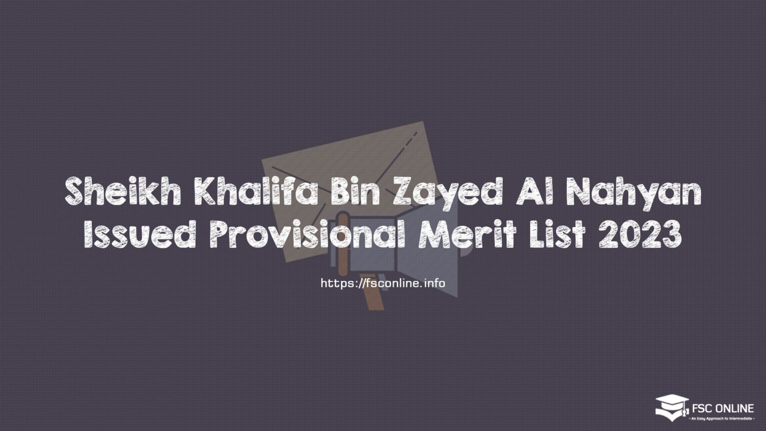 Sheikh Khalifa Bin Zayed Al Nahyan Issued Provisional Merit List 2023