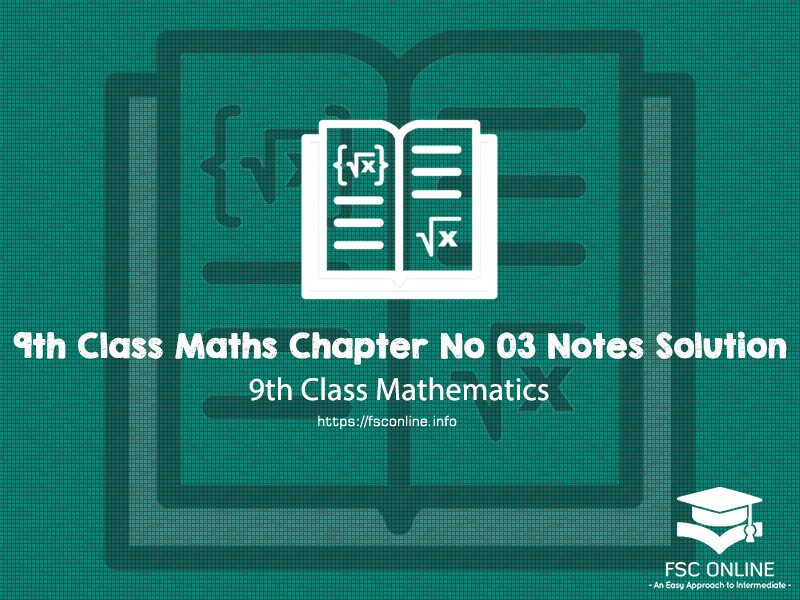 9th Class Maths Chapter 03 Notes Solution 9th Class Maths Chapter No 03 Notes Solution