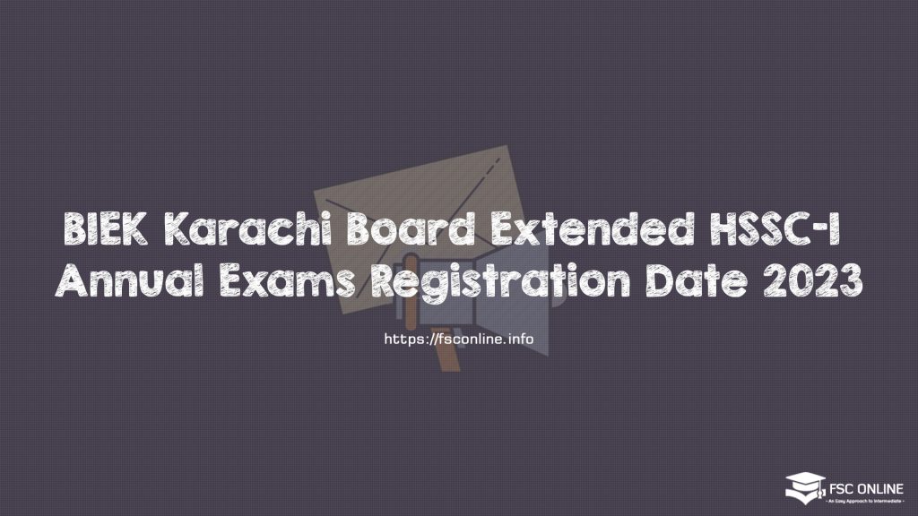 BIEK Karachi Board Extended HSSC-I Annual Exams Registration Date 2023