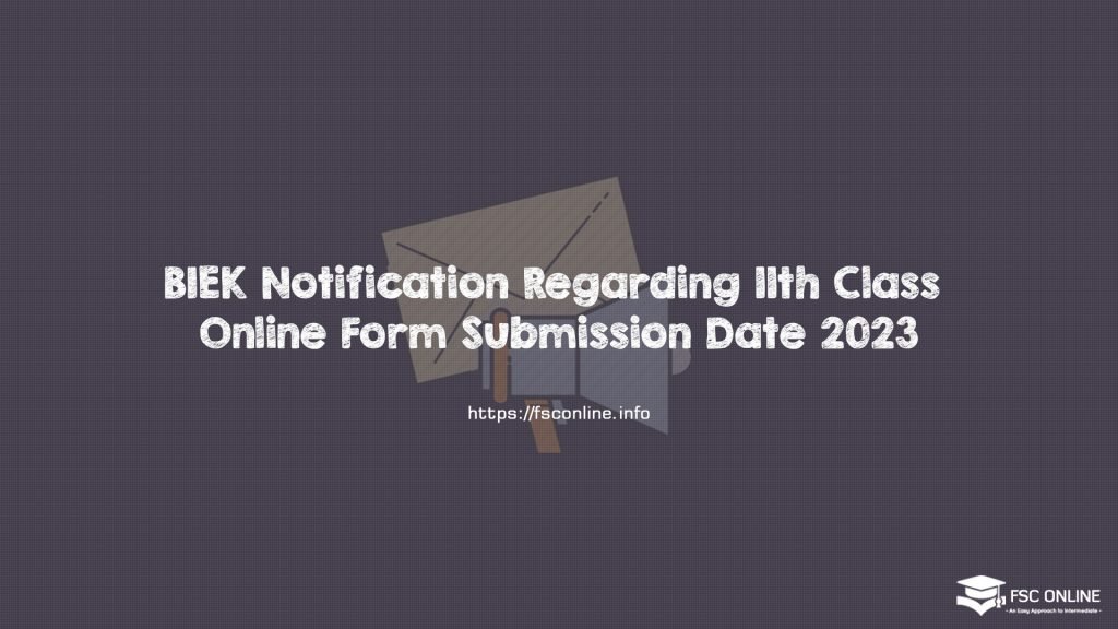 BIEK Notification Regarding 11th Class Online Form Submission Date 2023