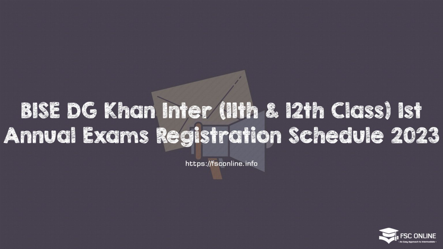 BISE DG Khan Inter (11th & 12th Class) 1st Annual Exams Registration Schedule 2023