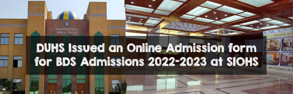 DUHS Issued an Online Admission form for BDS Admissions 2022-2023 at SIOHS