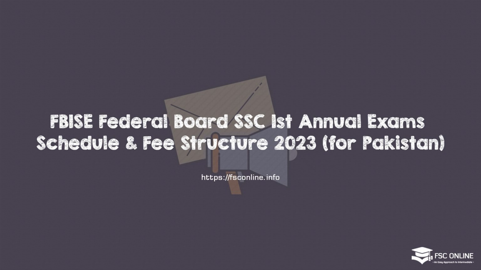 FBISE Federal Board SSC 1st Annual Exams Schedule & Fee Structure 2023 (for Pakistan) FBISE Federal Board SSC 1st Annual Exams Schedule & Fee Structure 2023 (for Pakistan)