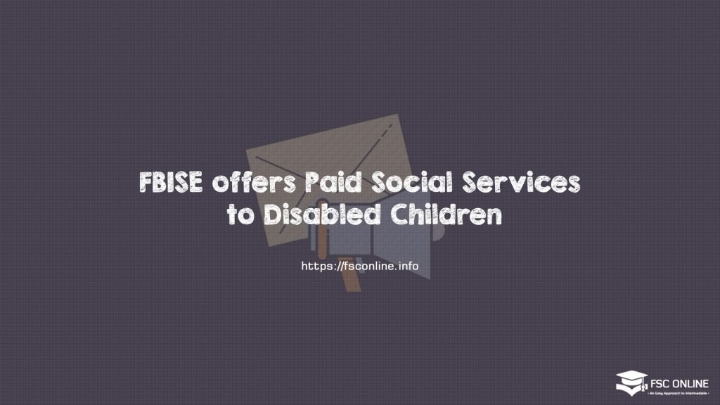 FBISE offers Paid Social Services to Disabled Children