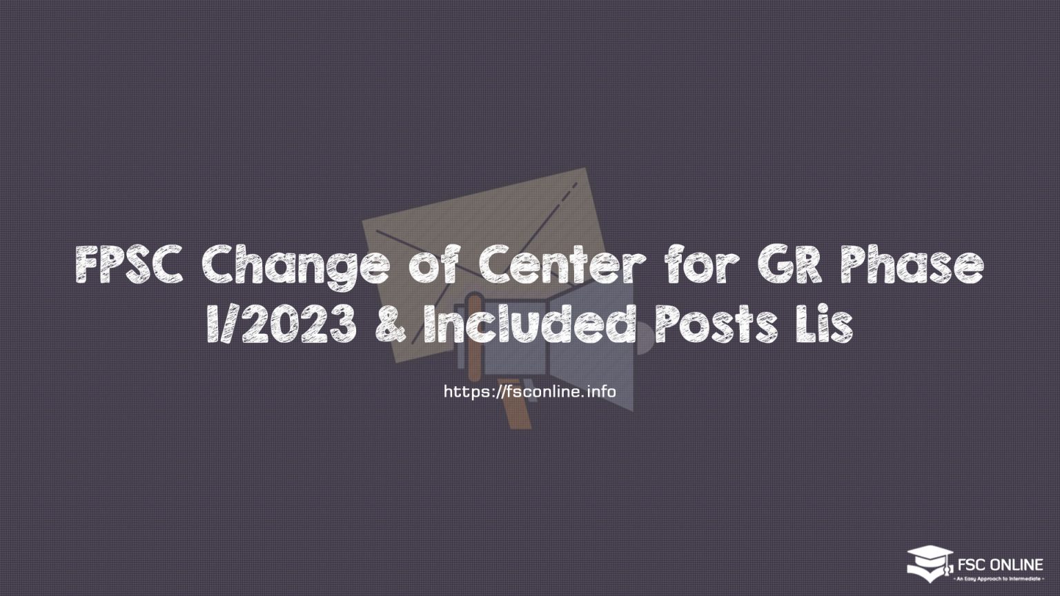 FPSC Change of Center for GR Phase I/2023 & Included Posts List