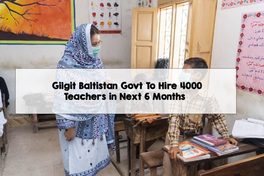 Gilgit Baltistan Govt To Hire 4000 Teachers in Next 6 Months