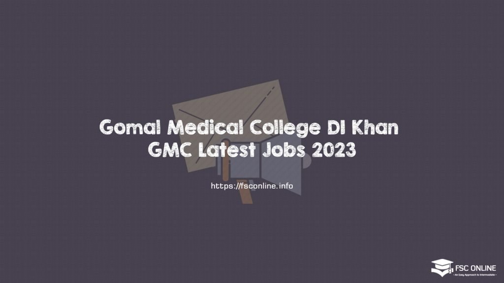 Gomal Medical College DI Khan GMC Latest Jobs 2023 Gomal Medical College DI Khan GMC Latest Jobs 2023