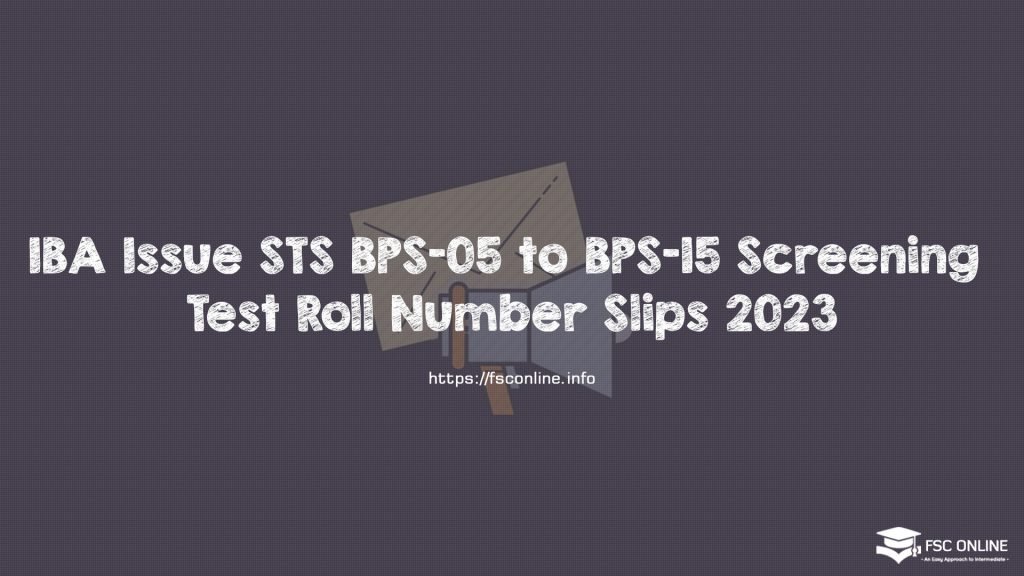 IBA Issue STS BPS-05 to BPS-15 Screening Test Roll Number Slips 2023