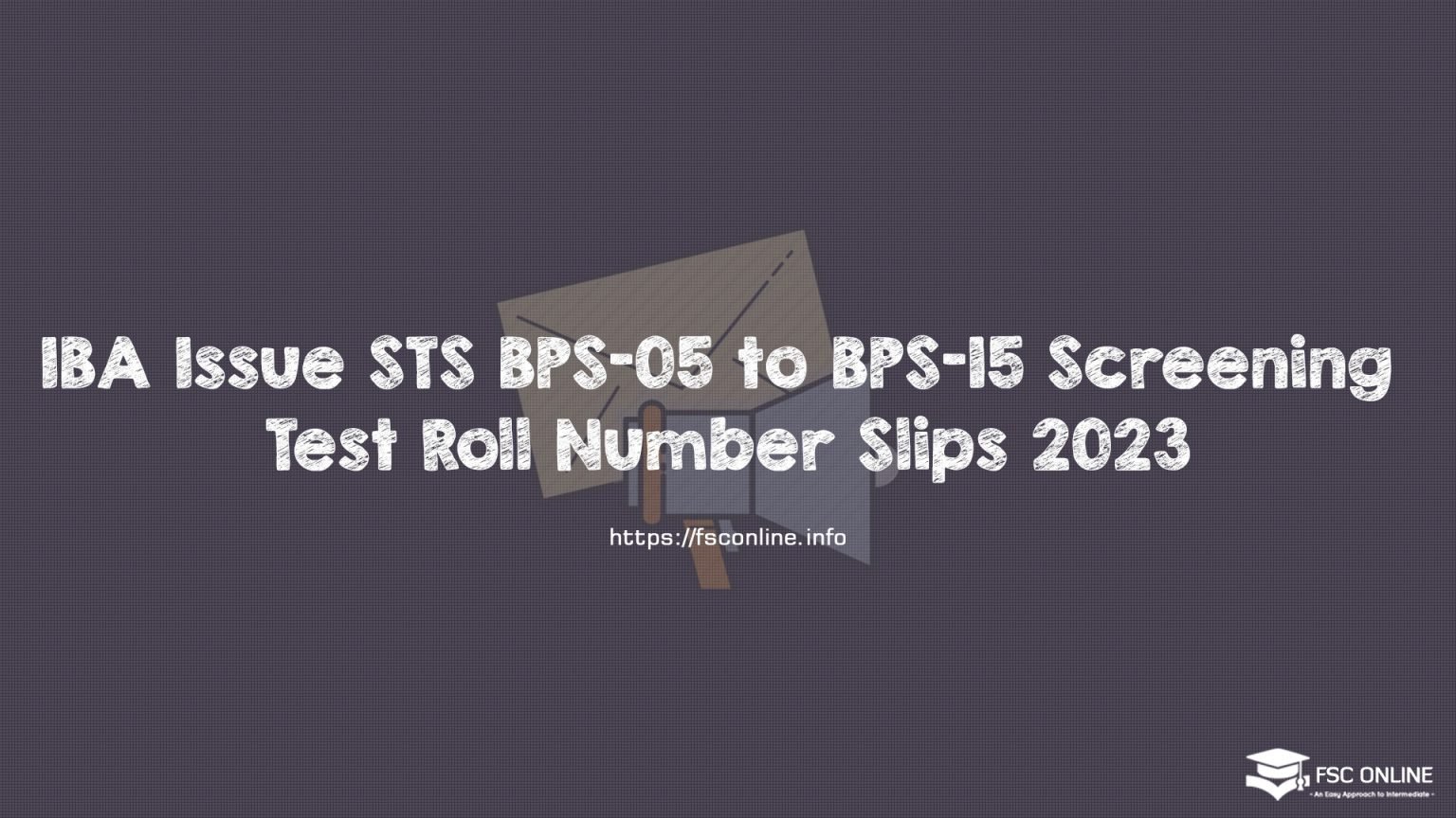 IBA Issue STS BPS-05 to BPS-15 Screening Test Roll Number Slips 2023