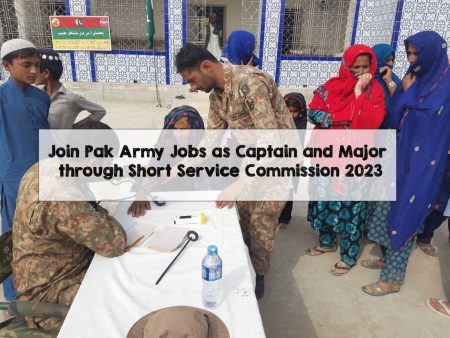 Join Pak Army Jobs as Captain and Major through Short Service Commission 2023