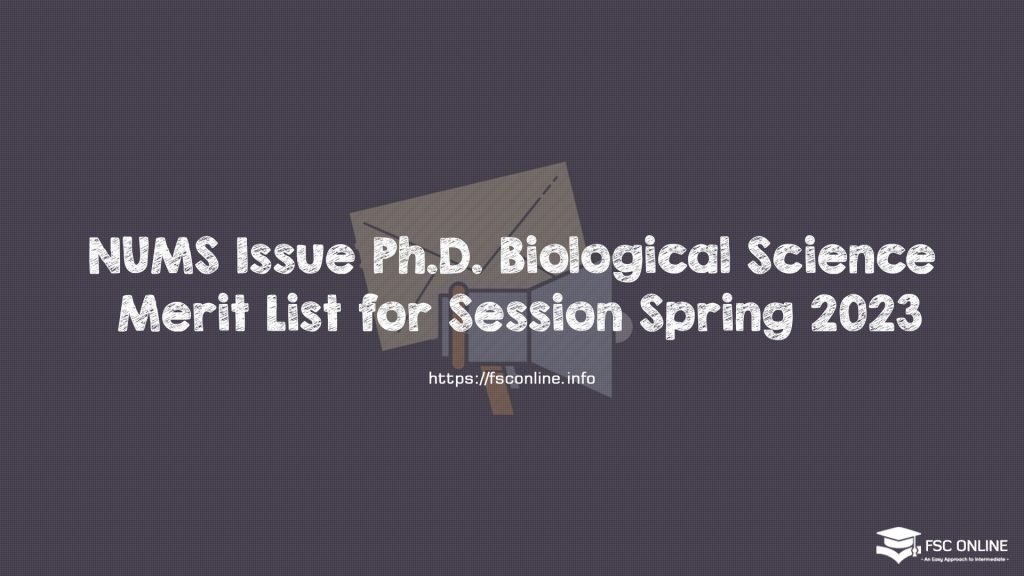 NUMS Issue Ph.D. Biological Science Merit List for Session Spring 2023 NUMS Issue Ph.D. Biological Science Merit List for Session Spring 2023