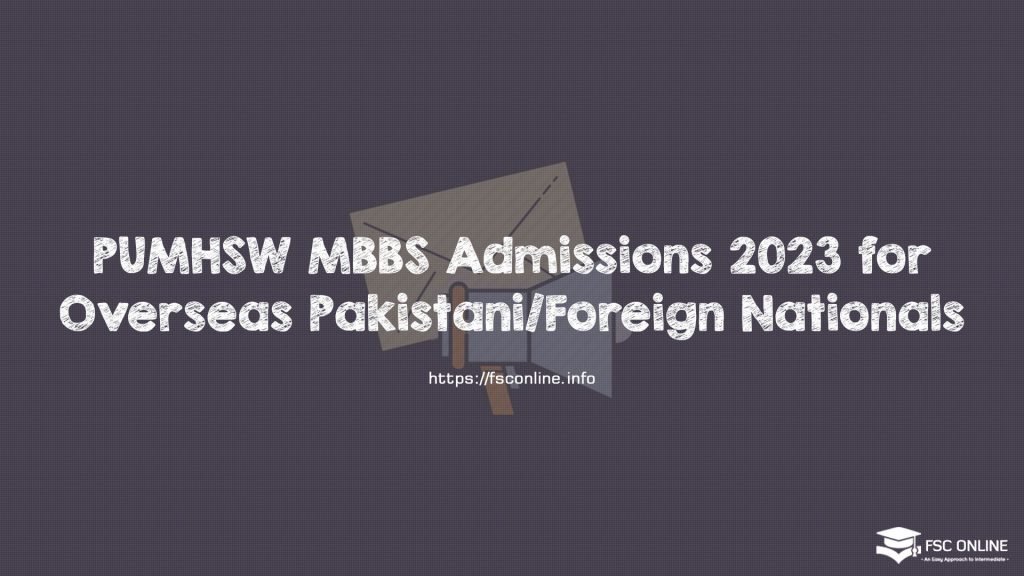 PUMHSW MBBS Admissions 2023 for Overseas Pakistani/Foreign Nationals