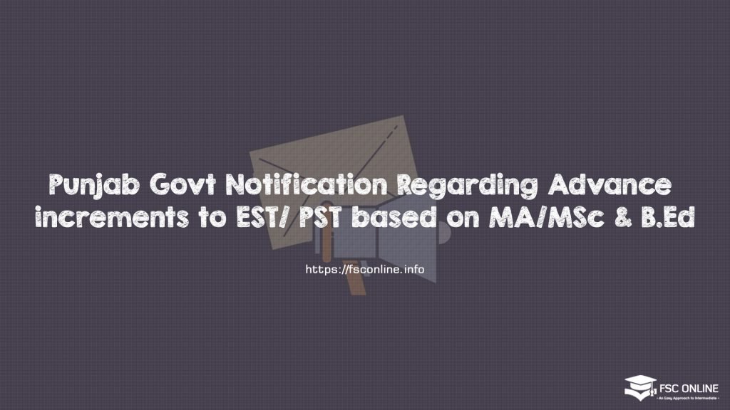 Punjab Govt Notification Regarding Advance increments to EST/ PST based on MA/MSc & B.Ed Punjab Govt Notification Regarding Advance increments to EST/ PST based on MA/MSc & B.Ed