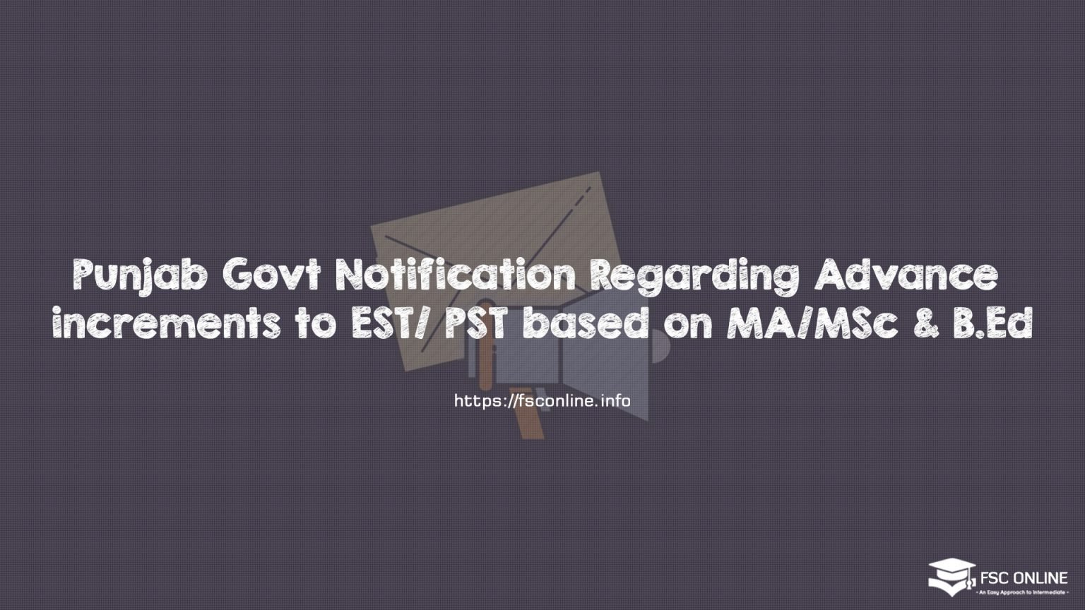 Punjab Govt Notification Regarding Advance increments to EST/ PST based on MA/MSc & B.Ed