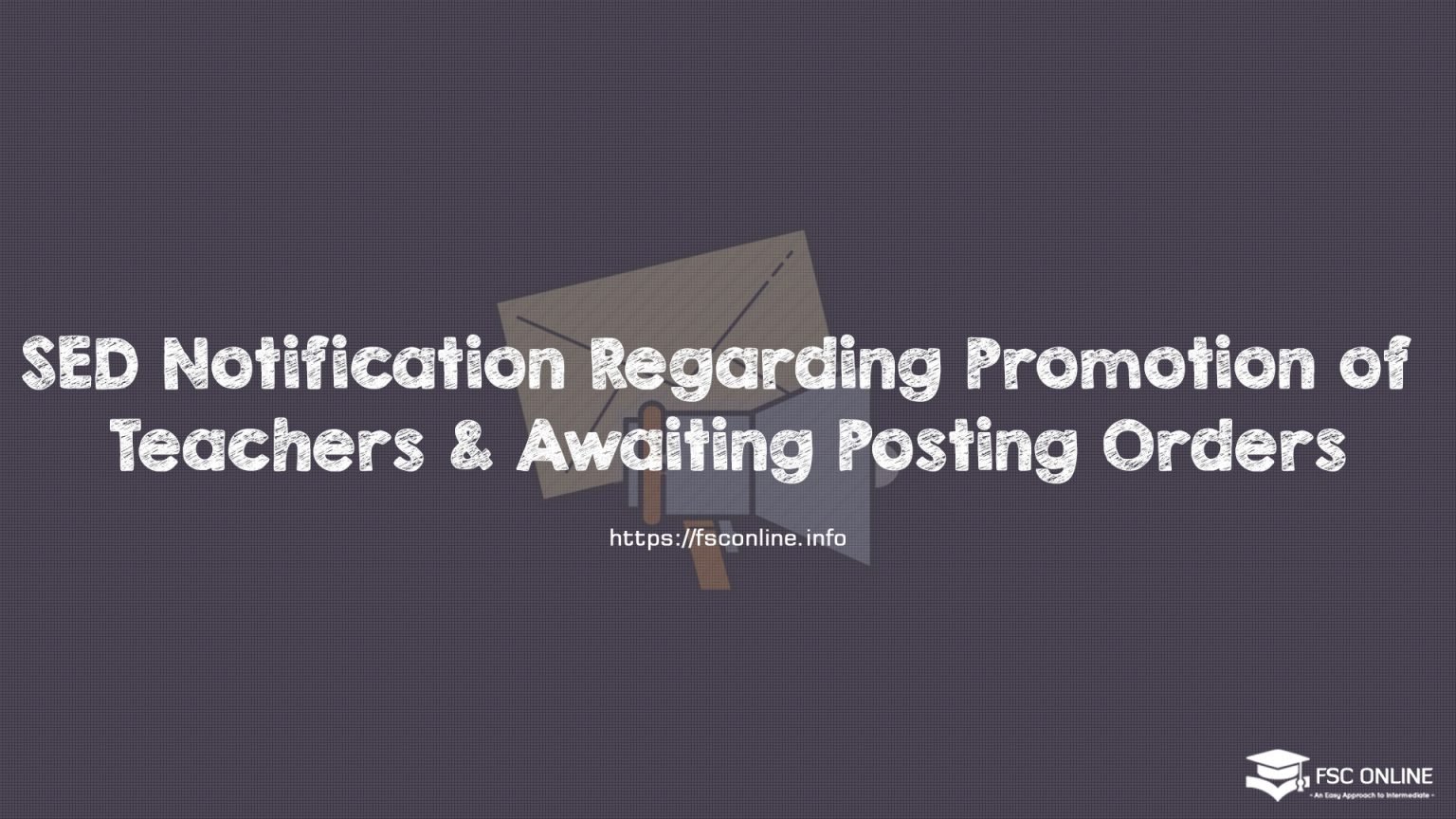 SED Notification Regarding Promotion of Teachers & Awaiting Posting Orders SED Notification Regarding Promotion of Teachers & Awaiting Posting Orders