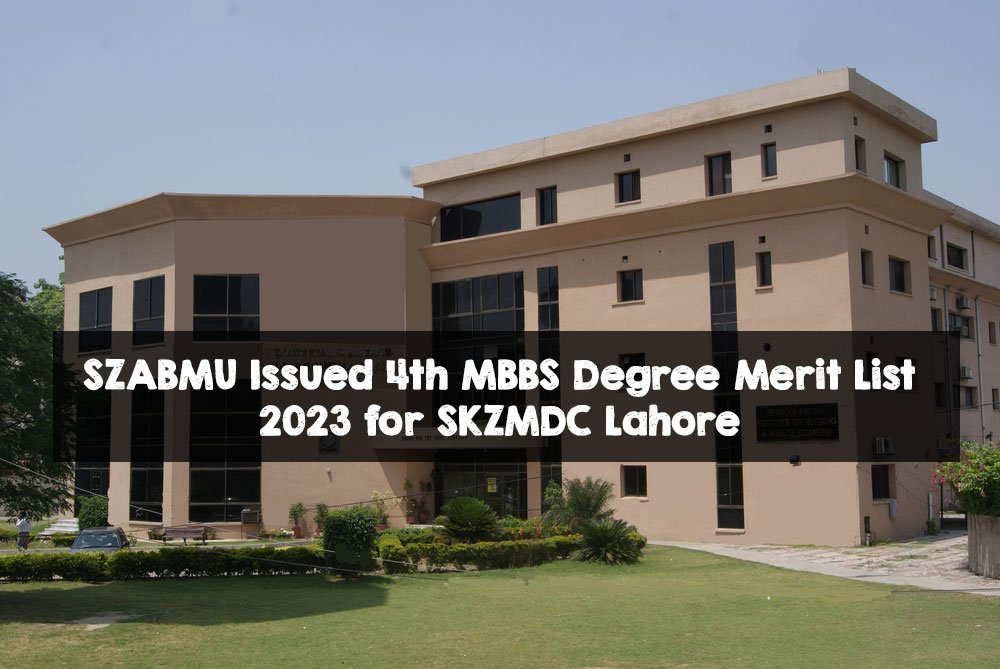 SZABMU Issued 4th MBBS Degree Merit List 2023 for SKZMDC Lahore SZABMU Issued 4th MBBS Degree Merit List 2023 for SKZMDC Lahore