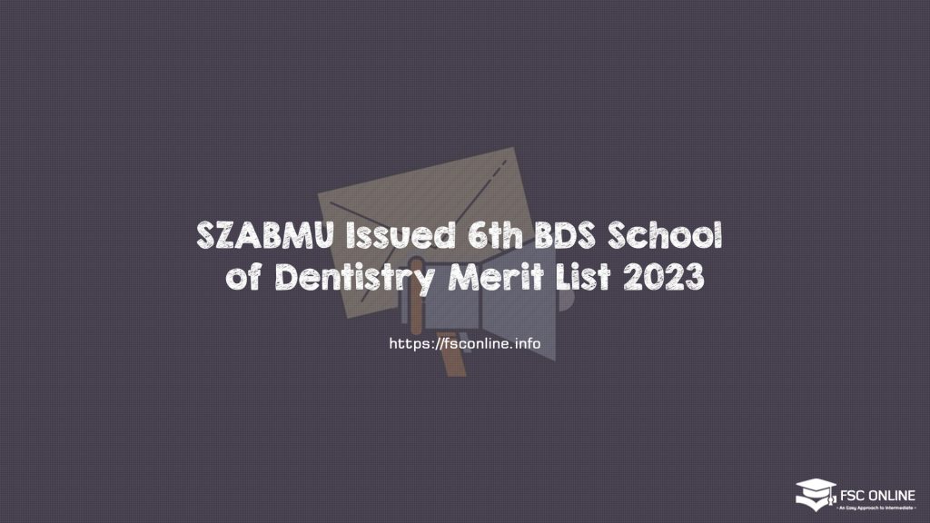 SZABMU Issued 6th BDS School of Dentistry Merit List 2023