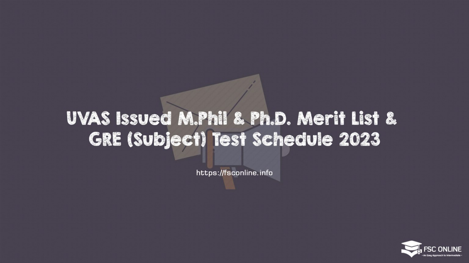 UVAS Issued M.Phil & Ph.D. Merit List & GRE (Subject) Test Schedule 2023