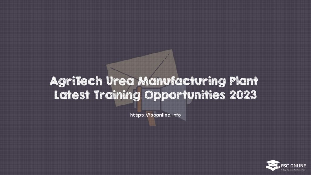 AgriTech Urea Manufacturing Plant Latest Training Opportunities 2023