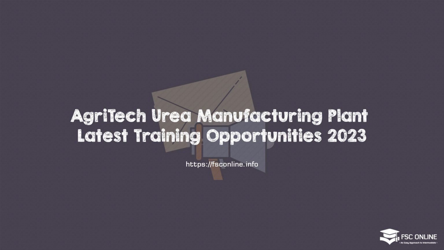 AgriTech Urea Manufacturing Plant Latest Training Opportunities 2023