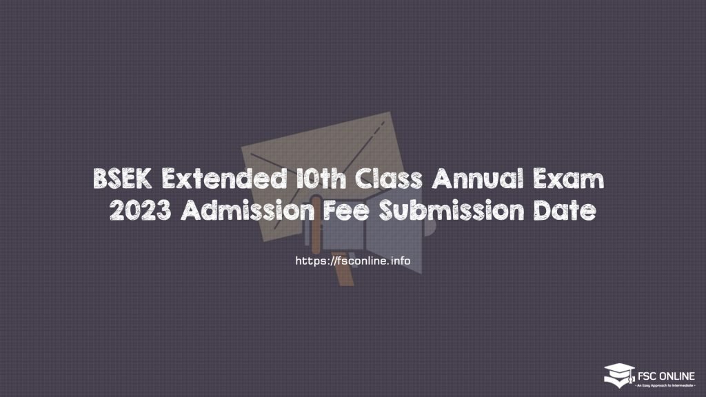 BSEK Extended 10th Class Annual Exam 2023 Admission Fee Submission Date