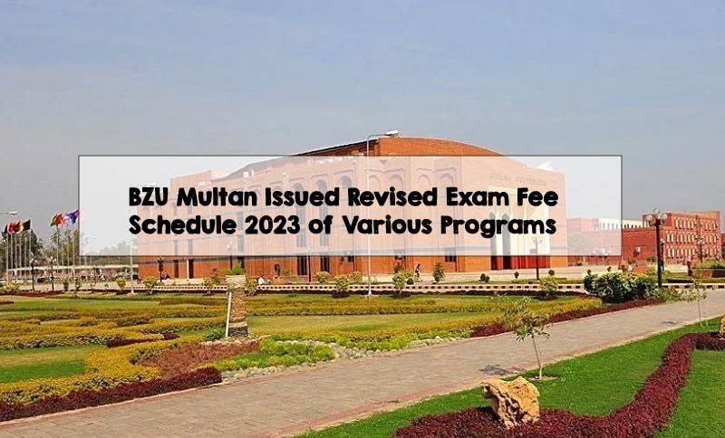 BZU Multan Issued Revised Exam Fee Schedule 2023 of Various Programs BZU Multan Issued Revised Exam Fee Schedule 2023 of Various Programs