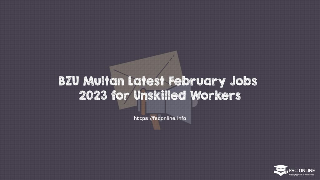 BZU Multan Latest February Jobs 2023 for Unskilled Workers BZU Multan Latest February Jobs 2023 for Unskilled Workers