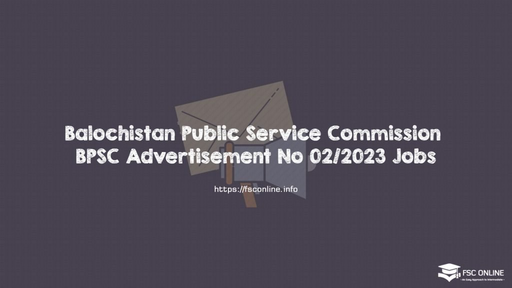 Balochistan Public Service Commission BPSC Advertisement No 02/2023 Jobs